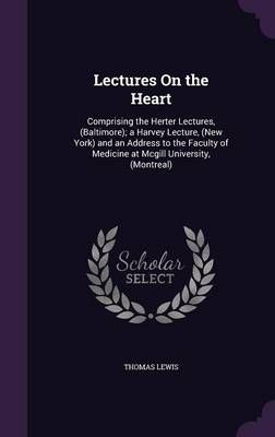 Lectures On the Heart By Sir Thomas Lewis 9781356959426 (Hardback)