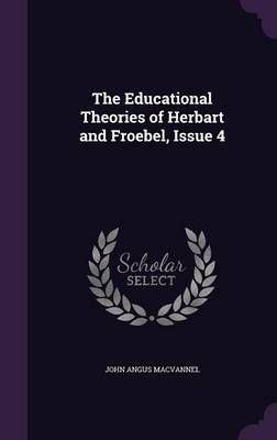 The Educational Theories of Herbart and Froebel, Issue 4 9781357047252