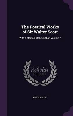 The Poetical Works of Sir Walter Scott By Sir Walter Scott (Hardback)