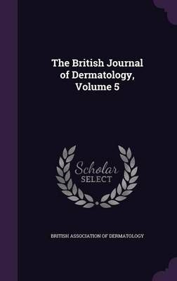 The British Journal of Dermatology, Volume 5 9781357122850 (Hardback)