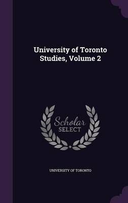 University of Toronto Studies, Volume 2 9781357154486 (Hardback)