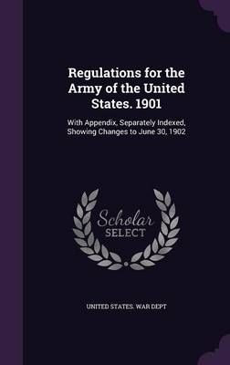 Regulations for the Army of the United States. 1901 9781357205225