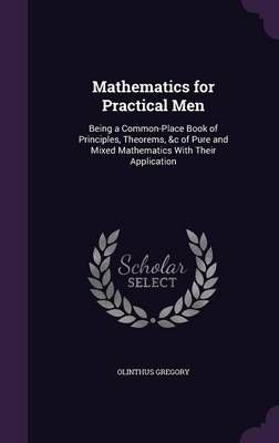 Mathematics for Practical Men By Olinthus Gregory 9781357293161