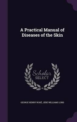 A Practical Manual of Diseases of the Skin 9781357295950 (Hardback)