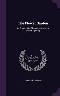 The Flower Garden By Charlotte Elizabeth 9781357305512 (Hardback)