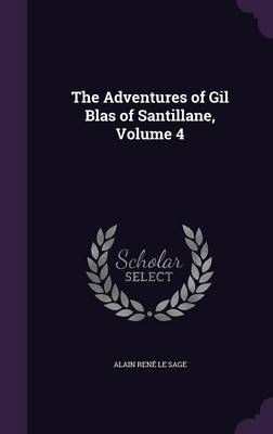 The Adventures of Gil Blas of Santillane, Volume 4 9781357327217