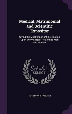 Medical, Matrimonial and Scientific Expositor By Jefferson B Fancher