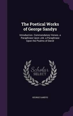 The Poetical Works of George Sandys By George Sandys 9781357371890