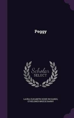 Peggy By Laura Elizabeth Howe Richards, Etheldred Breeze Barry