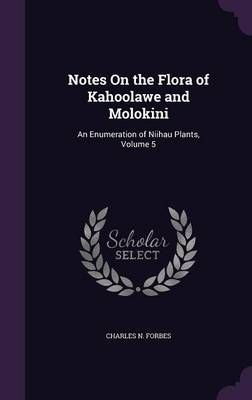 Notes on the Flora of Kahoolawe and Molokini: An Enumeration of Niihau Plants, Volume 5