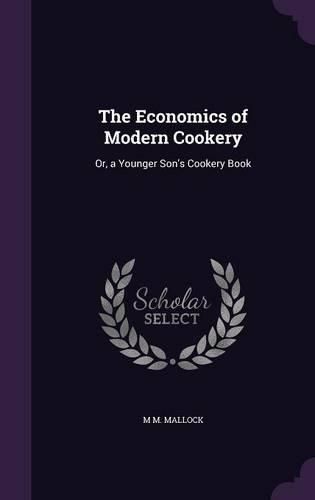 The Economics of Modern Cookery By M M Mallock 9781357437992