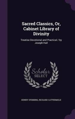 Sacred Classics, Or, Cabinet Library of Divinity 9781357456115