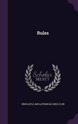 Rules By Newcastle and Gateshead Chess Club 9781357644895 (Hardback)
