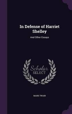 In Defense of Harriet Shelley By Mark Twain 9781357684549 (Hardback)