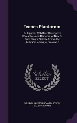 Icones Plantarum By William Jackson Hooker, Joseph Dalton Hooker
