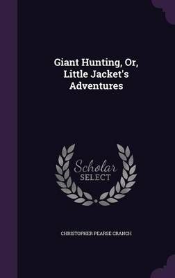 Giant Hunting, Or, Little Jacket's Adventures 9781357782818