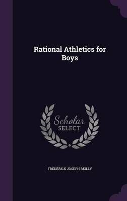 Rational Athletics for Boys By Frederick Joseph Reilly 9781357891084