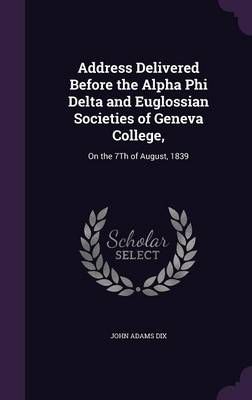 Address Delivered Before the Alpha Phi Delta and Euglossian Societies of Geneva College,