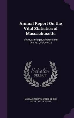 Annual Report On the Vital Statistics of Massachusetts 9781358097485