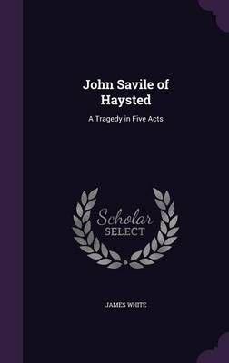 John Savile of Haysted By White 9781358163333 (Hardback)
