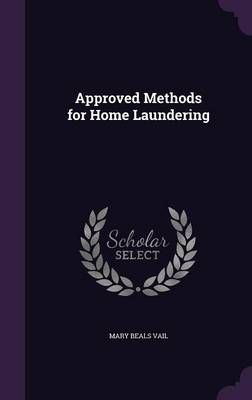 Approved Methods for Home Laundering By Mary Beals Vail 9781358204777