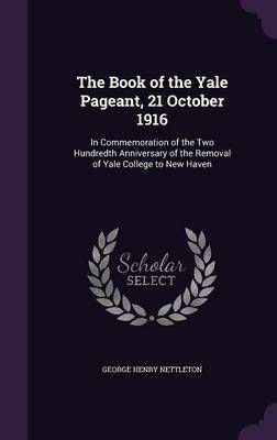 The Book of the Yale Pageant, 21 October 1916 9781358315213 (Hardback)