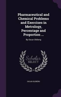 Pharmaceutical and Chemical Problems and Exercises in Metrology, Percentage and Proportion ...