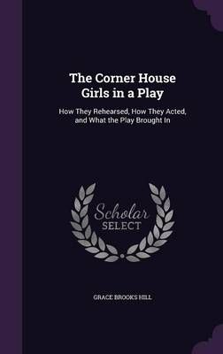 The Corner House Girls in a Play: How They Rehearsed, How They Acted, and What the Play Brought in