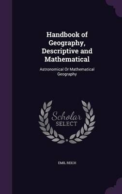 Handbook of Geography, Descriptive and Mathematical By Reich