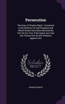 Persecution By Pigott 9781358717277 (Hardback)