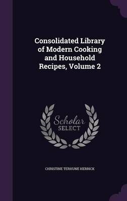 Consolidated Library of Modern Cooking and Household Recipes, Volume 2