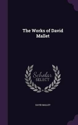 The Works of David Mallet By David Mallet 9781358757341