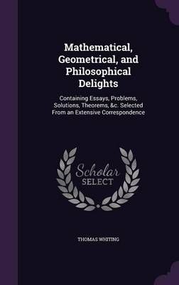 Mathematical, Geometrical, and Philosophical Delights 9781358785856