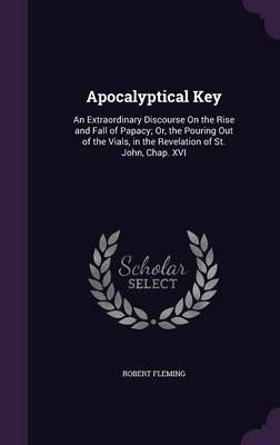 Apocalyptical Key By Robert Fleming 9781358807015 (Hardback)