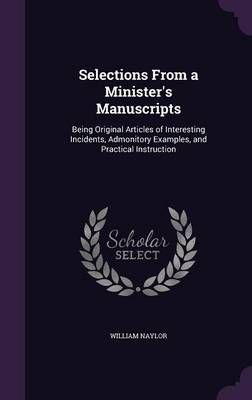Selections From a Minister's Manuscripts By Naylor 9781358861666