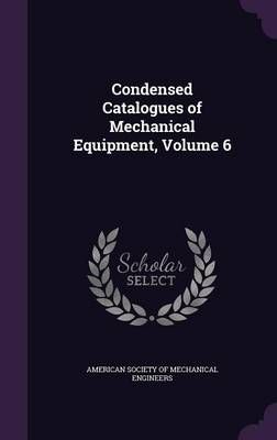 Condensed Catalogues of Mechanical Equipment, Volume 6 9781359073525