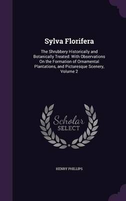 Sylva Florifera By Henry Phillips 9781359088840 (Hardback)