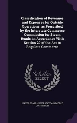 Classification of Revenues and Expenses for Outside Operations, as Prescribed by the Interstate Commerce Commission for Steam Roads, in ...