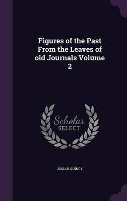 Figures of the Past From the Leaves of old Journals Volume 2
