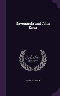 Savonarola and John Knox By Cameron 9781359296740 (Hardback)