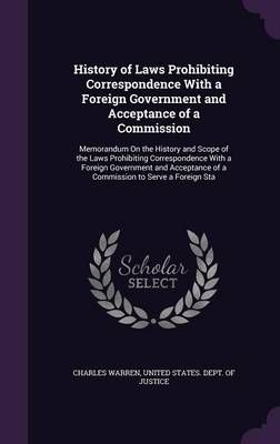 History of Laws Prohibiting Correspondence With a Foreign Government and Acceptance of a Commission