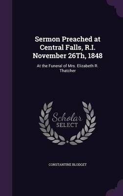 Sermon Preached at Central Falls, R.I. November 26Th, 1848 (Hardback)
