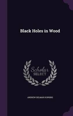 Black Holes in Wood By Hopkins 9781359314895 (Hardback)