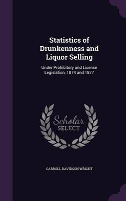 Statistics of Drunkenness and Liquor Selling By Wright 9781359321251