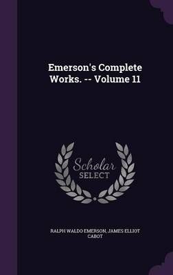 Emerson's Complete Works. -- Volume 11 By Emerson 9781359392343