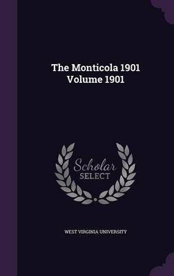 Monticola 1901 Volume 1901 By West Virginia University 9781359449726