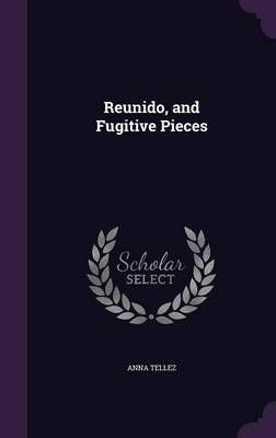 Reunido, and Fugitive Pieces By Tellez 9781359567239 (Hardback)