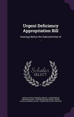 Urgent Deficiency Appropriation Bill 9781359594365 (Hardback)