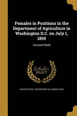 Females in Positions in the Department of Agriculture in Washington D.C. On July 1, 1895