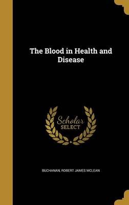 The Blood in Health and Disease 9781360641973 (Hardback)